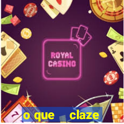 o que    claze